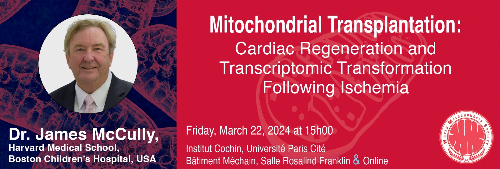 Dr. James McCully will be invited by Dr. Marvin Edeas to highlight Mitochondrial Transplantation on March 22